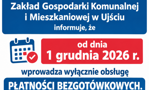 Zdjęcie do WAŻNA INFORMACJA DLA MIESZKAŃC&Oacute;W GMINY UJŚCIE  - Zmiana zasad dokonywania płatności w Zakładzie Gospodarki Komunalnej i Mieszkaniowej w Ujściu