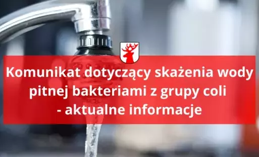 Zdjęcie do Komunikat dotyczący skażenia wody pitnej bakteriami z grupy coli