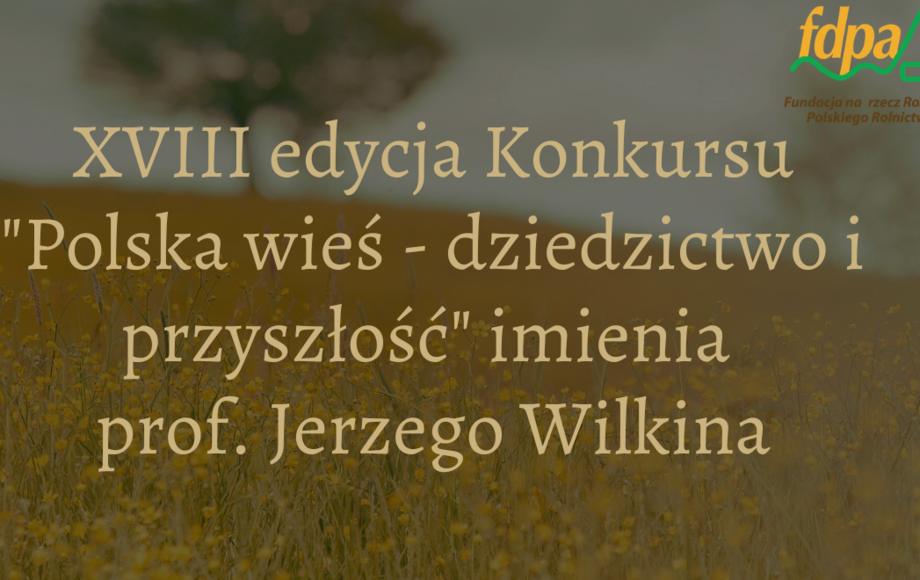 XVIII edycja konkursu „Polska wieś – dziedzictwo i przyszłość”