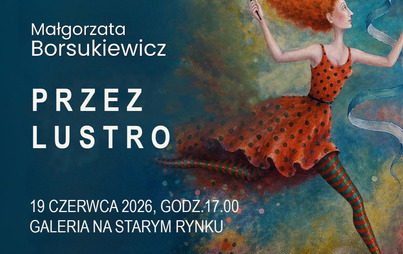 Zdjęcie do Wernisaż wystawy Małgorzaty Borsukiewicz